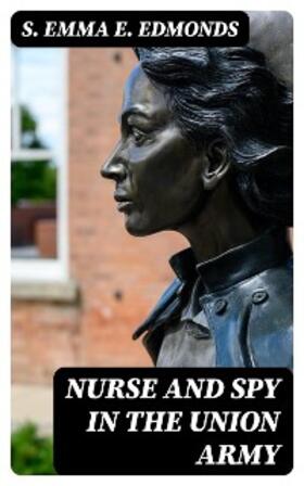 Edmonds |  Nurse and Spy in the Union Army | eBook | Sack Fachmedien