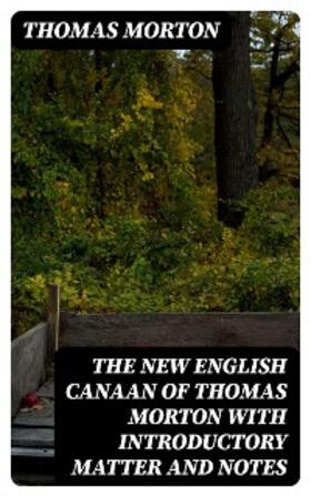 Morton / Adams |  The New English Canaan of Thomas Morton with Introductory Matter and Notes | eBook | Sack Fachmedien