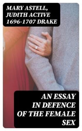 Astell / Drake |  An essay in defence of the female sex | eBook | Sack Fachmedien