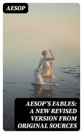 Aesop / DigiCat |  Aesop's Fables: A New Revised Version From Original Sources | eBook | Sack Fachmedien