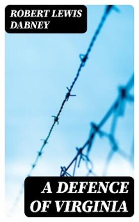 Dabney |  A Defence of Virginia (Annotated) | eBook | Sack Fachmedien