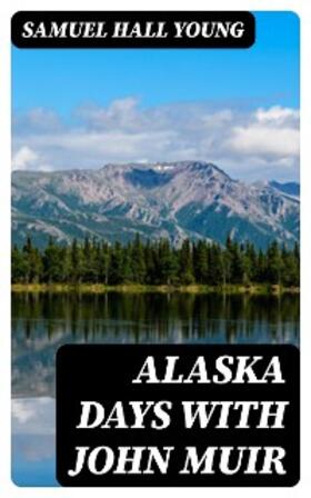 Young |  Alaska Days with John Muir | eBook | Sack Fachmedien