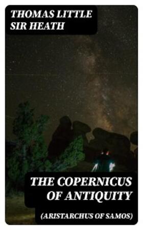 Heath |  The Copernicus of Antiquity (Aristarchus of Samos) | eBook | Sack Fachmedien