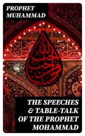 Muhammad / Lane-Poole |  The Speeches & Table-Talk of the Prophet Mohammad | eBook | Sack Fachmedien