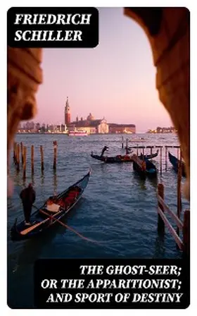 Schiller |  The Ghost-Seer; or the Apparitionist; and Sport of Destiny | eBook | Sack Fachmedien