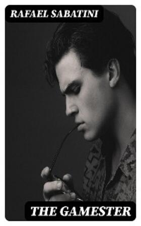 Sabatini |  The Gamester | eBook | Sack Fachmedien