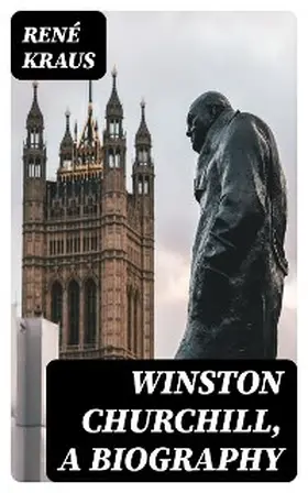 Kraus |  Winston Churchill, A Biography | eBook | Sack Fachmedien