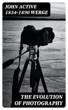 Werge |  The Evolution of Photography | eBook | Sack Fachmedien
