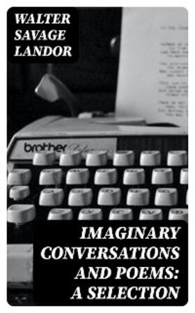 Landor |  Imaginary Conversations and Poems: A Selection | eBook | Sack Fachmedien