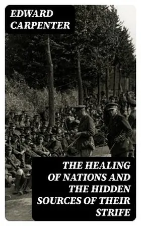 Carpenter |  The Healing of Nations and the Hidden Sources of Their Strife | eBook | Sack Fachmedien