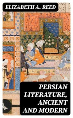 Reed |  Persian Literature, Ancient and Modern | eBook | Sack Fachmedien