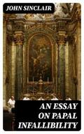 Sinclair |  An Essay on Papal Infallibility | eBook | Sack Fachmedien