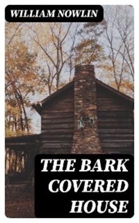 Nowlin |  The Bark Covered House | eBook | Sack Fachmedien