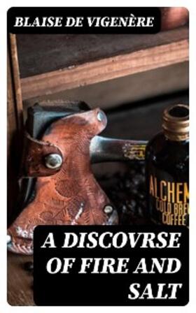 Vigenère |  A Discovrse of Fire and Salt | eBook | Sack Fachmedien