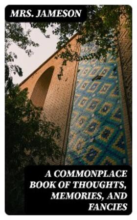Jameson / DigiCat |  A Commonplace Book of Thoughts, Memories, and Fancies | eBook | Sack Fachmedien