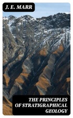 Marr |  The Principles of Stratigraphical Geology | eBook | Sack Fachmedien