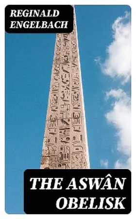 Engelbach |  The Aswân Obelisk | eBook | Sack Fachmedien