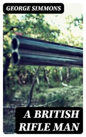 Simmons / Verner |  A British Rifle Man | eBook | Sack Fachmedien