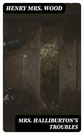 Wood |  Mrs. Halliburton's Troubles | eBook | Sack Fachmedien