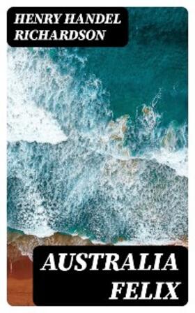 Richardson |  Australia Felix | eBook | Sack Fachmedien