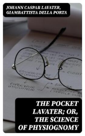 Lavater / Porta |  The Pocket Lavater; or, The Science of Physiognomy | eBook | Sack Fachmedien
