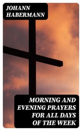 Habermann |  Morning and Evening Prayers for All Days of the Week | eBook | Sack Fachmedien