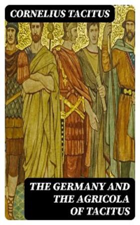 Tacitus |  The Germany and the Agricola of Tacitus | eBook | Sack Fachmedien