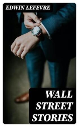 Lefevre |  Wall Street stories | eBook | Sack Fachmedien