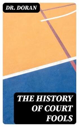 Doran |  The History of Court Fools | eBook | Sack Fachmedien