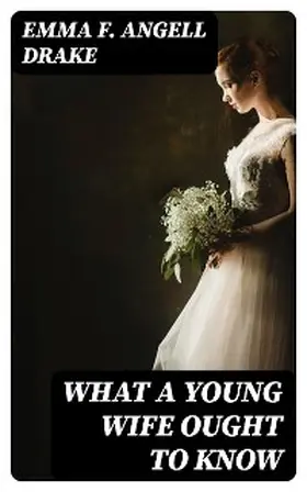 Drake |  What a Young Wife Ought to Know | eBook | Sack Fachmedien