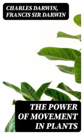 Darwin |  The Power of Movement in Plants | eBook | Sack Fachmedien