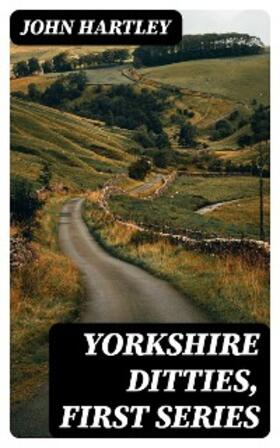 Hartley |  Yorkshire Ditties, First Series | eBook | Sack Fachmedien