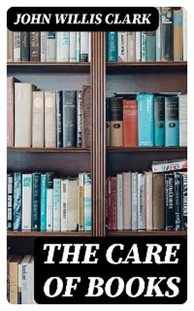 Clark |  The Care of Books | eBook | Sack Fachmedien