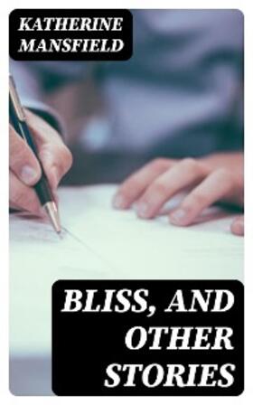 Mansfield |  Bliss, and Other Stories | eBook | Sack Fachmedien
