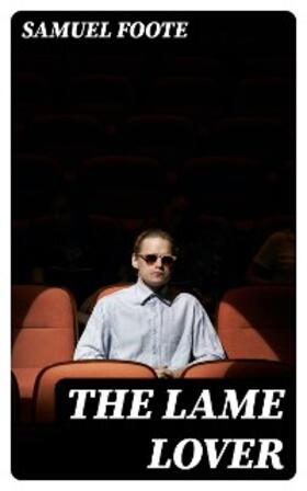 Foote |  The Lame Lover | eBook | Sack Fachmedien