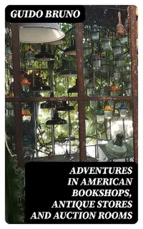 Bruno |  Adventures in American Bookshops, Antique Stores and Auction Rooms | eBook | Sack Fachmedien