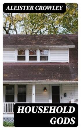 Crowley |  Household Gods | eBook | Sack Fachmedien