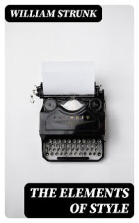 Strunk |  The Elements of Style | eBook | Sack Fachmedien