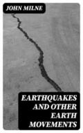 Milne |  Earthquakes and Other Earth Movements | eBook | Sack Fachmedien