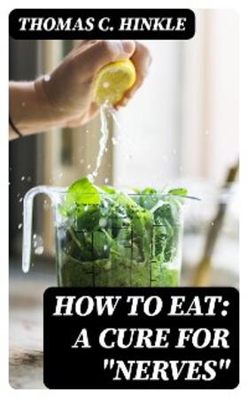 Hinkle |  How to Eat: A Cure for "Nerves" | eBook | Sack Fachmedien