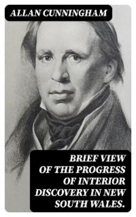 Cunningham |  Brief View of the Progress of Interior Discovery in New South Wales. | eBook | Sack Fachmedien