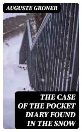 Groner |  The Case of the Pocket Diary Found in the Snow | eBook | Sack Fachmedien
