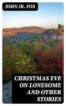 Fox |  Christmas Eve on Lonesome and Other Stories | eBook | Sack Fachmedien