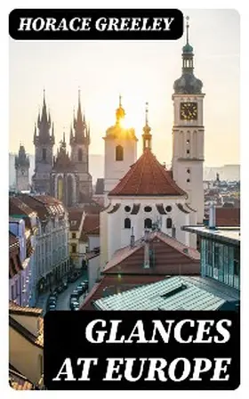 Greeley |  Glances at Europe | eBook | Sack Fachmedien