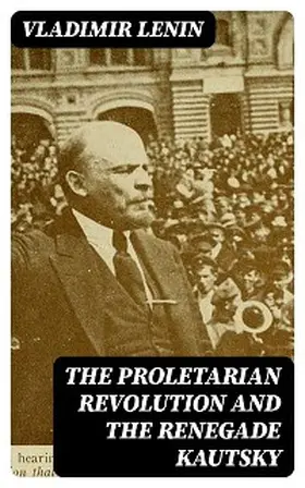 Lenin |  The Proletarian Revolution and the Renegade Kautsky | eBook | Sack Fachmedien