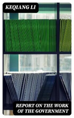 Li |  Report on the Work of the Government | eBook | Sack Fachmedien