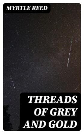 Reed |  Threads of Grey and Gold | eBook | Sack Fachmedien