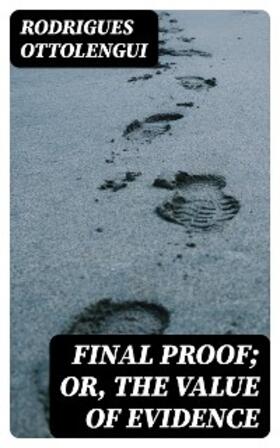 Ottolengui |  Final Proof; Or, The Value of Evidence | eBook | Sack Fachmedien