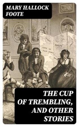 Foote |  The Cup of Trembling, and Other Stories | eBook | Sack Fachmedien