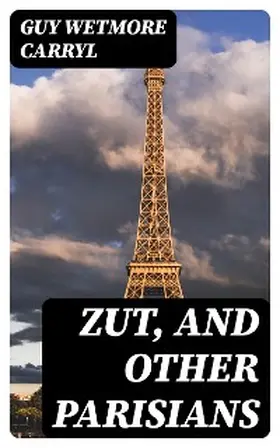 Carryl |  Zut, and Other Parisians | eBook | Sack Fachmedien
